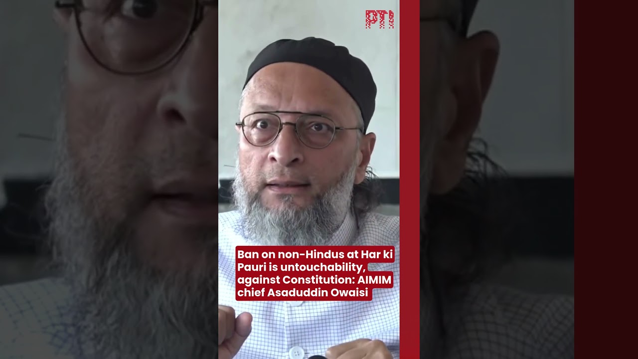 Ban on non-Hindus at Har ki Pauri is untouchability, against Constitution: AIMIM chief Owaisi