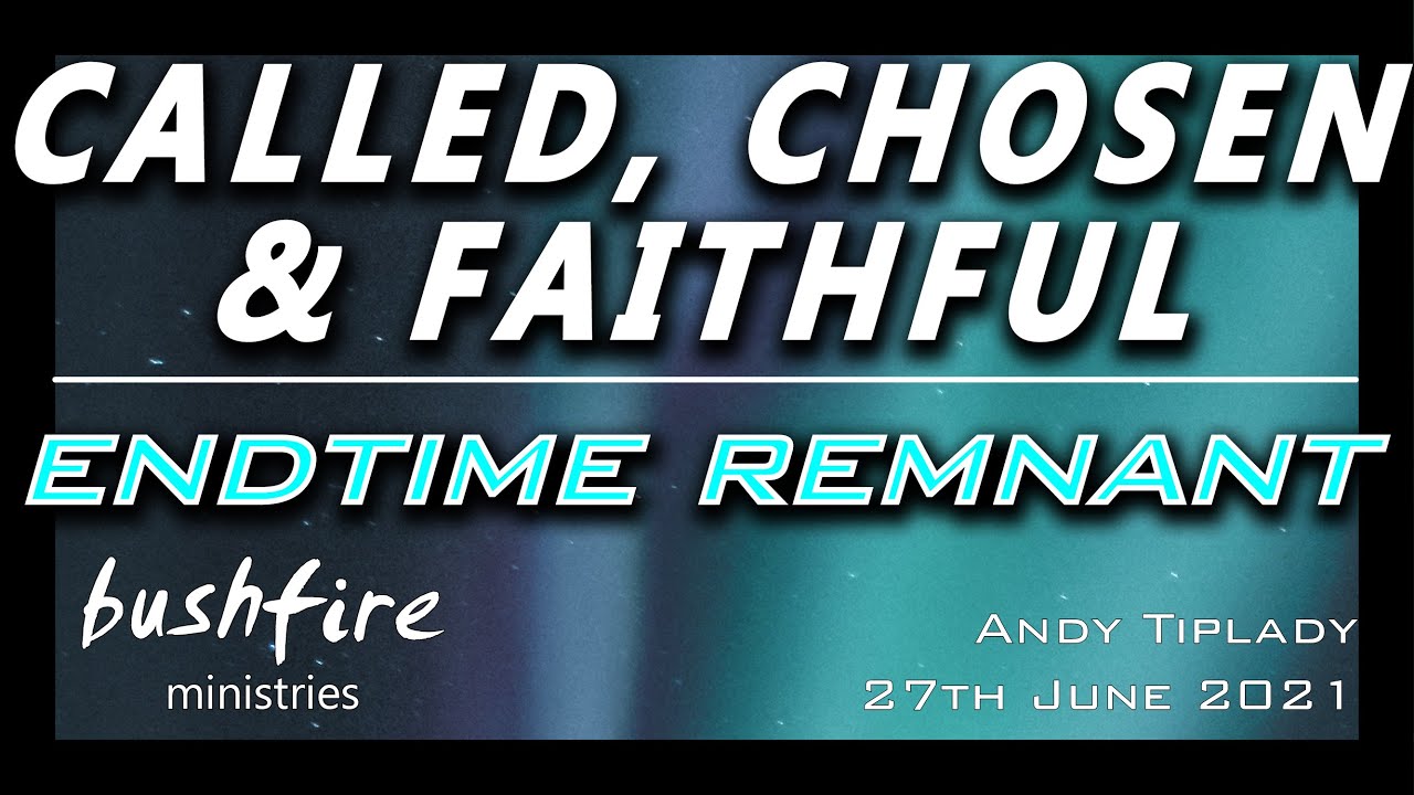 Chosen, Called & Faithful, Andy Tiplady, 27th June 2021