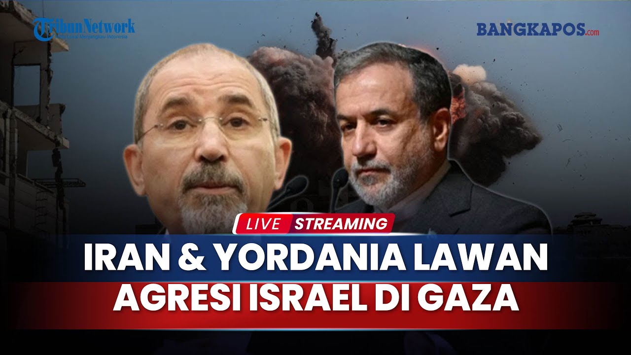 Yordania & Iran Bersama Lawan Agresi Israel di Gaza, Bahas Situasi yang Semakin Memanas di Palestina