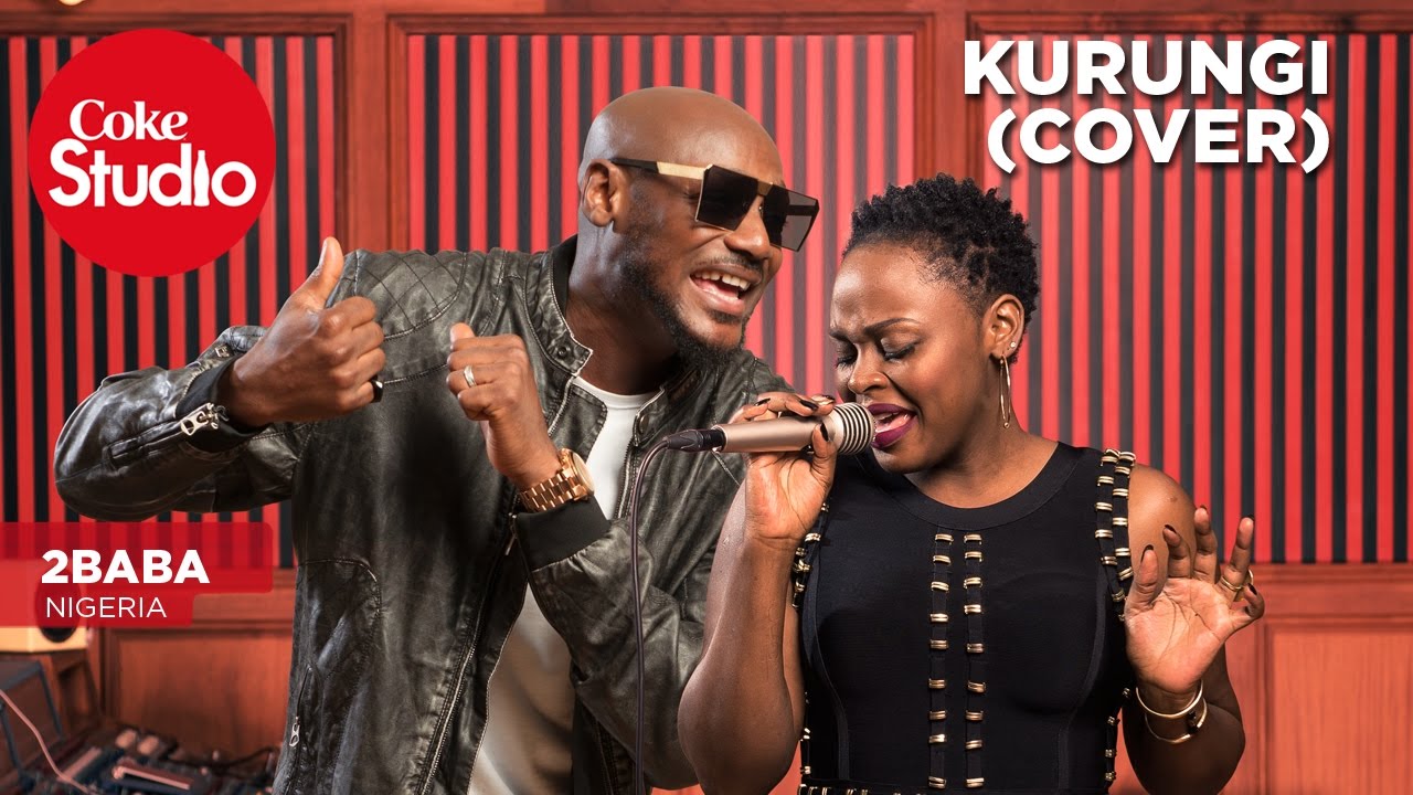 2baba: Kurungi (Cover) – Coke Studio Africa