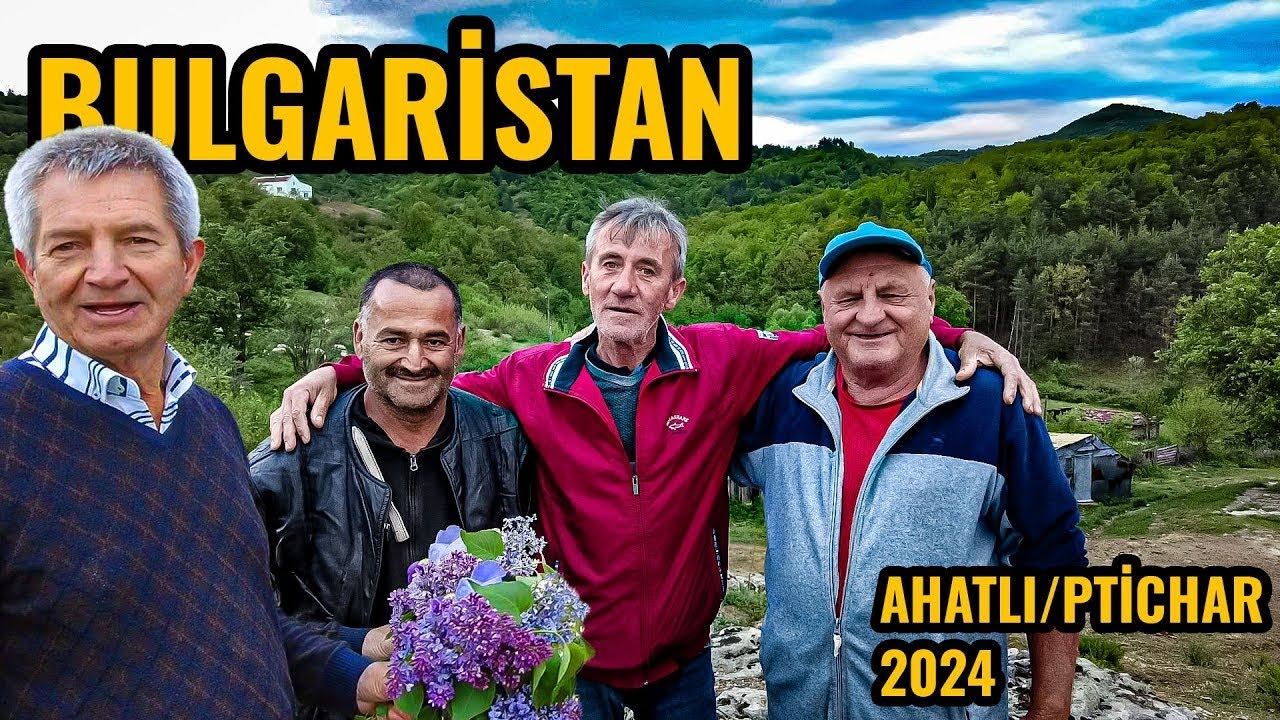 NAİM SÜLEYMANOĞLU'nun Doğduğu Köyü Geziyoruz | Bulgaristan AHATLI Köyü 2024