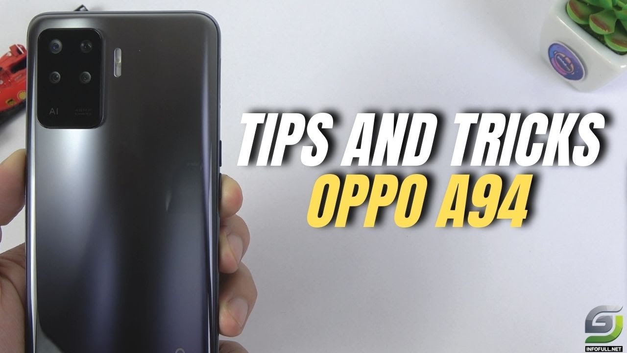 Top 10 Tips and Tricks Oppo A94 you need know