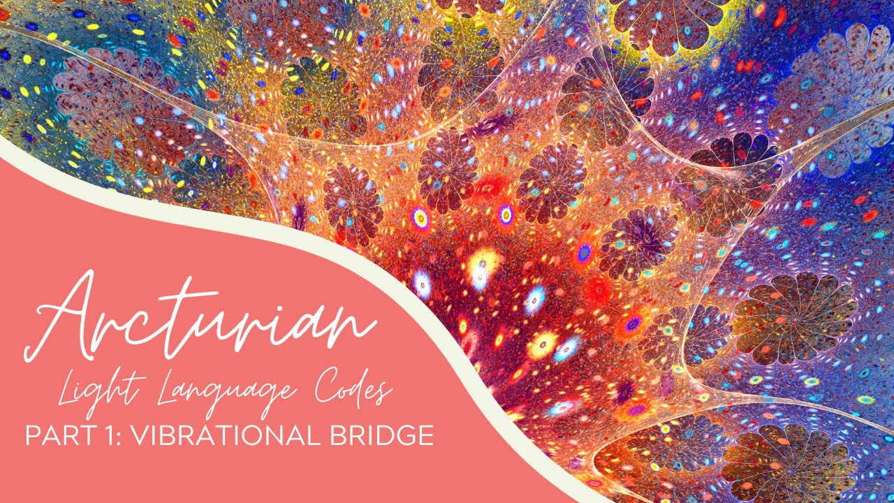 Arcturian Light Language Codes | Part 1 | Vibrational Bridge | LISTEN WITH HEADPHONES!