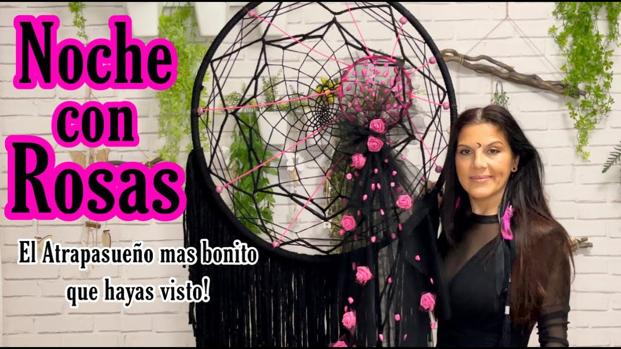 NOCHE CON ROSAS💖 Tutorial con el Atrapasueño mas Grande que hecho!😍Te quedaras sorprendido!