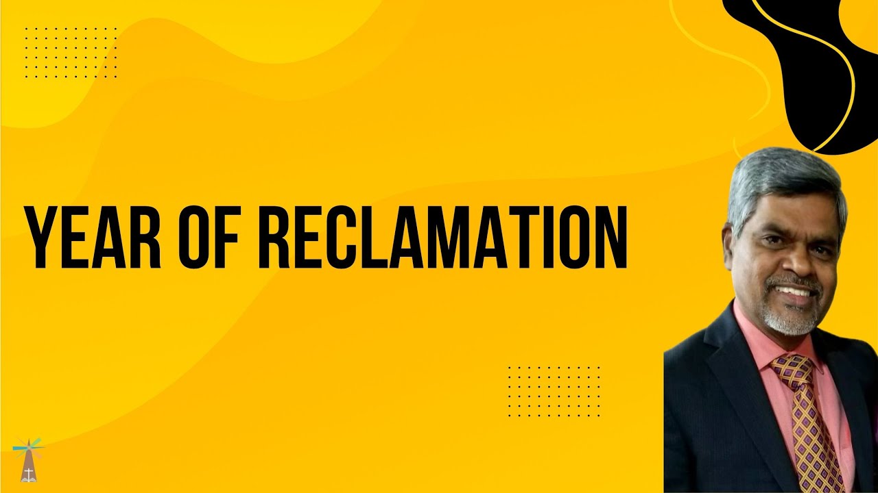 Year of Reclamation || Rev. Dr. Wilson Arasavilli || The Lighthouse Church