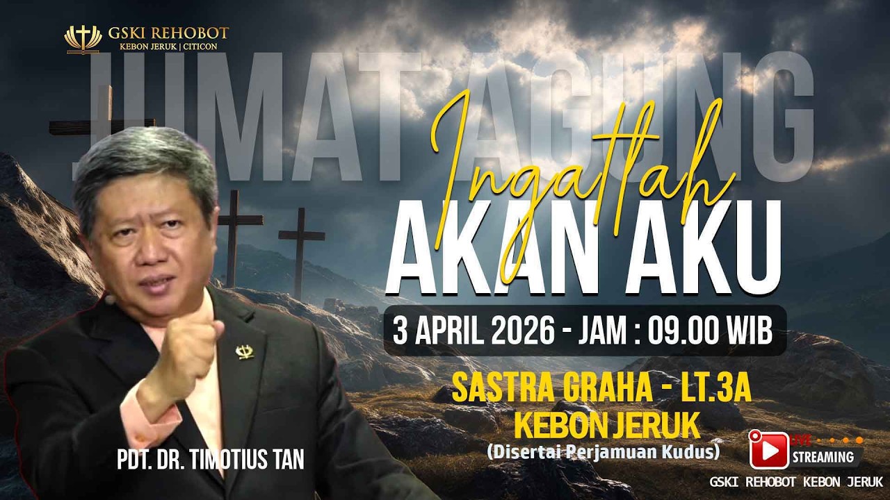 IBADAH JUMAT AGUNG  | 03 Apr 2026  |   Pkl 09.00 WIB  |  Pdt. Dr. Timotius Tan, S.Si.