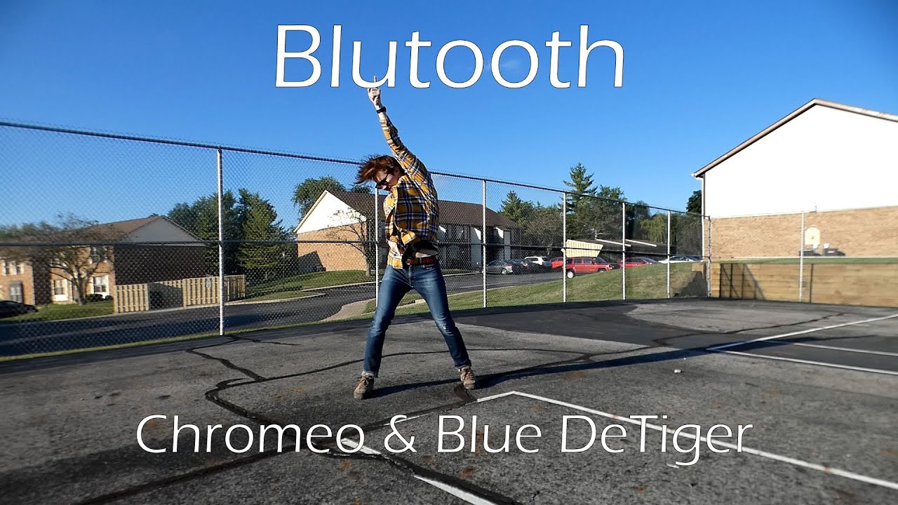 Blu DeTiger, Chromeo - Blutooth