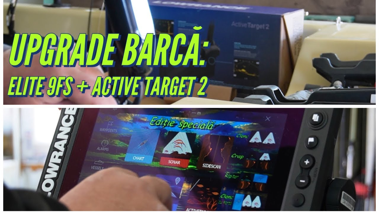 Upgrade barcă:  montare sonar Lowrance Elite 9FS și Active Target2 pe suport inox