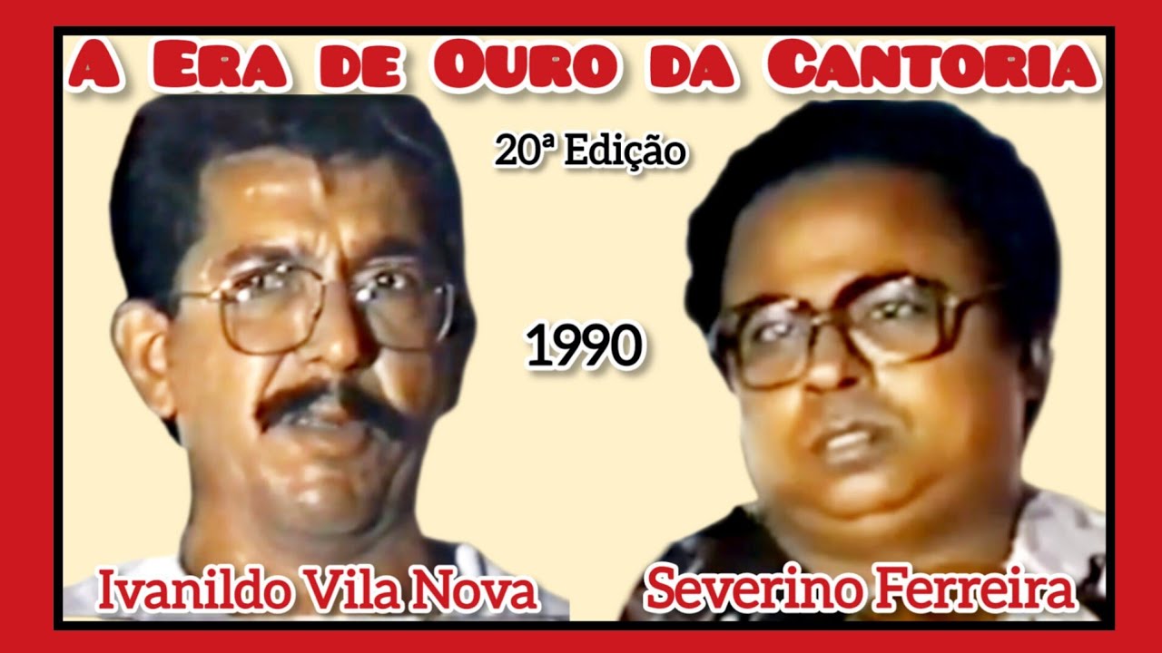 A ERA DE OURO DA CANTORIA - 20ª. Edição - IVANILDO VILA NOVA E SEVERINO FERREIRA - 1990 -