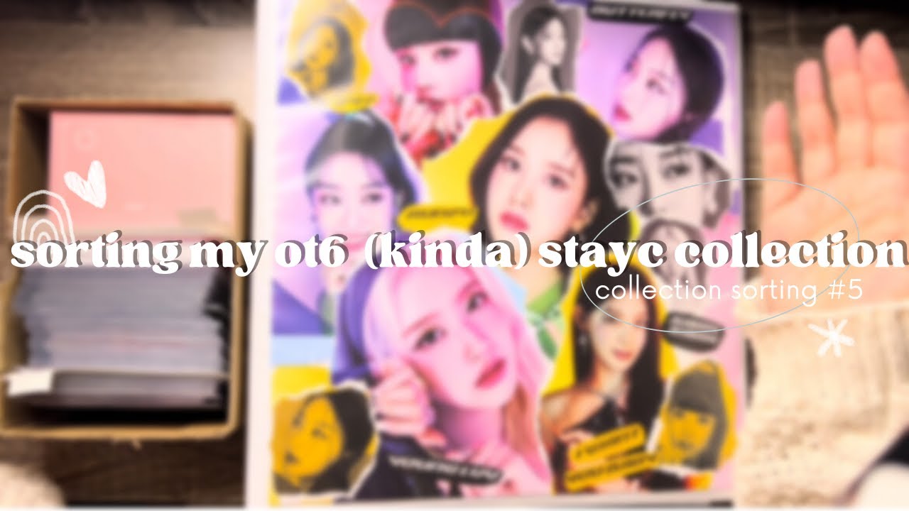 ✎ organizing my ot6 (kinda) stayc collection | collection vid #6