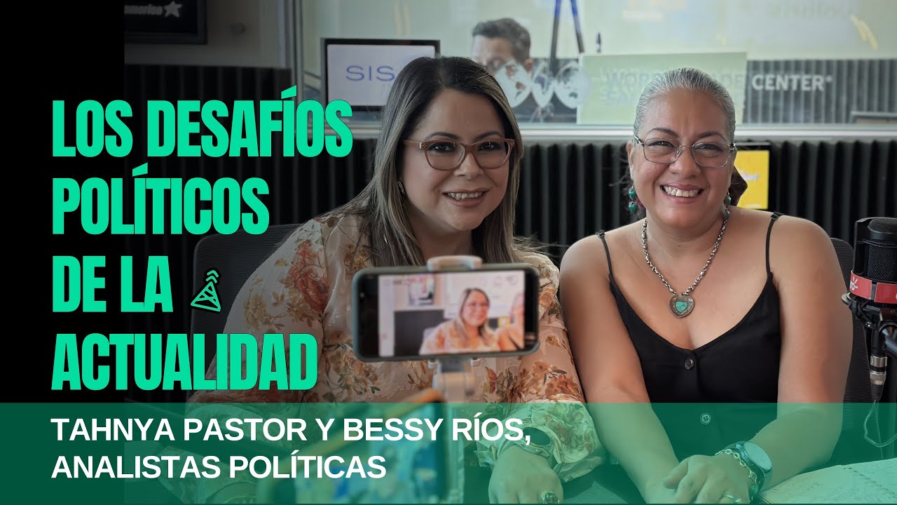 Bessy Ríos y Tahnya Pastor - Abogadas Cara a Cara