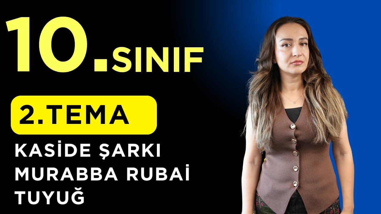 10. Sınıf Edebiyat | KASİDE ŞARKI MURABBA RUBAİ TUYUĞ | 2.TEMA