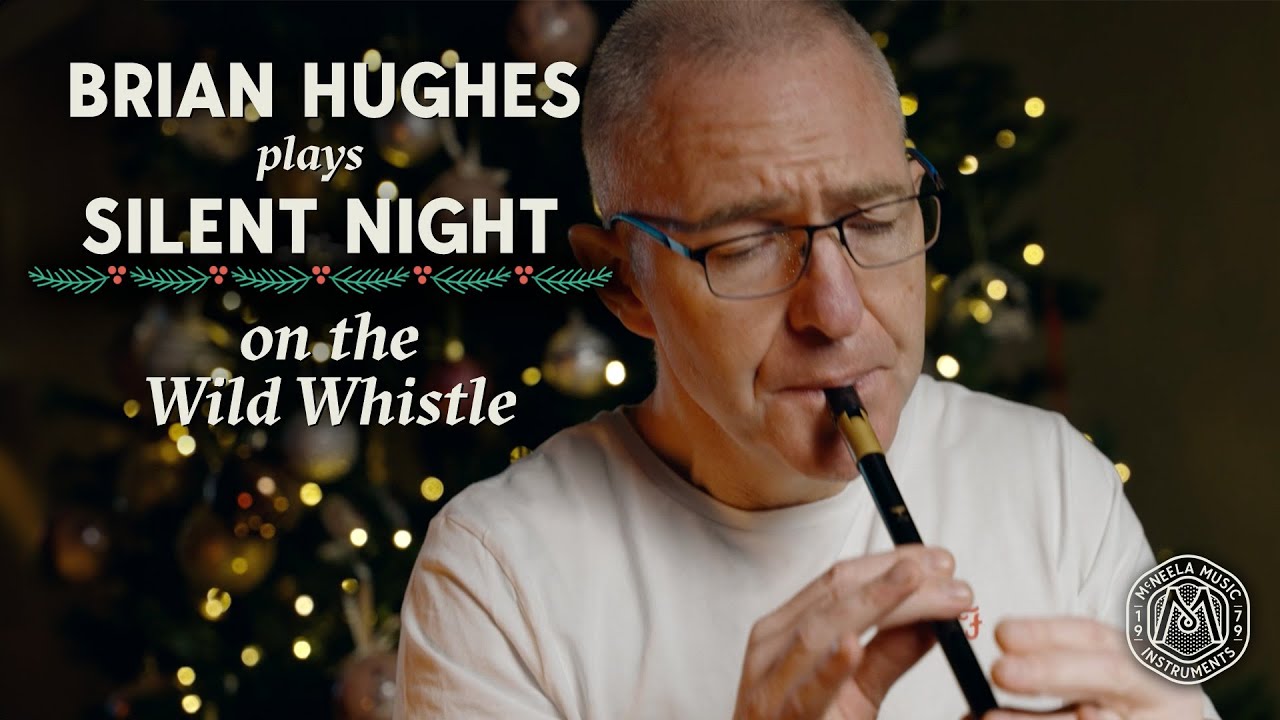 Silent Night w/ Brian Hughes on the Wild Whistle
