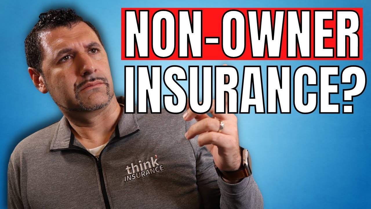 5 reasons you need a Non-Owner's Insurance Policy