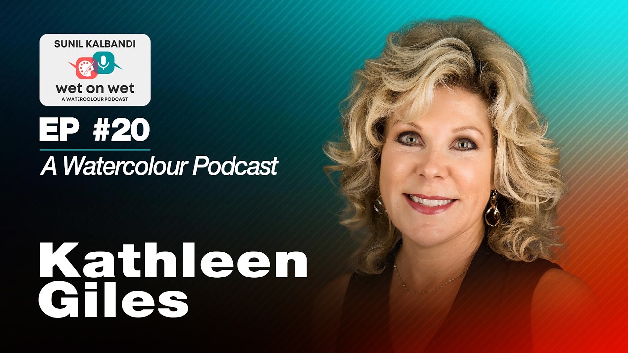 EP #20: Kathleen Giles | Seeing What Matters, Values & Storytelling Watercolor | Wet On Wet Podcast