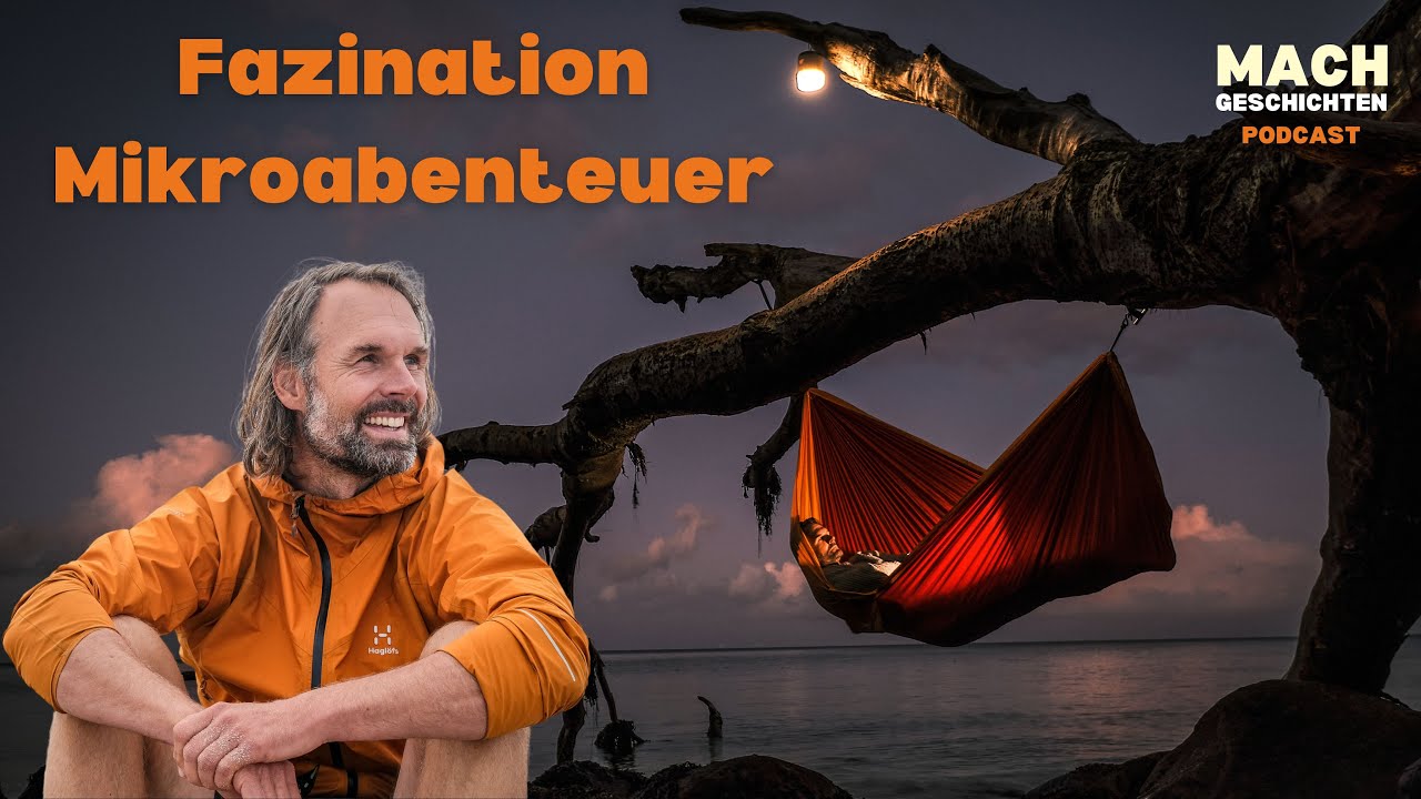 Vom Alltag ins Abenteuer vor der Haustüre: Faszination Mikroabenteuer - mit Christo Foerster