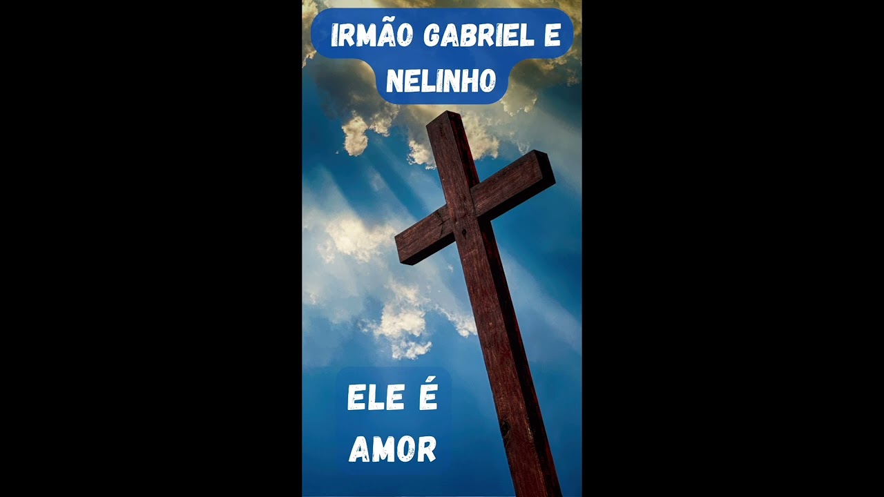 Irmão Gabriel e Pr Nelinho - Ele É Amor                                          Faixa 5 
