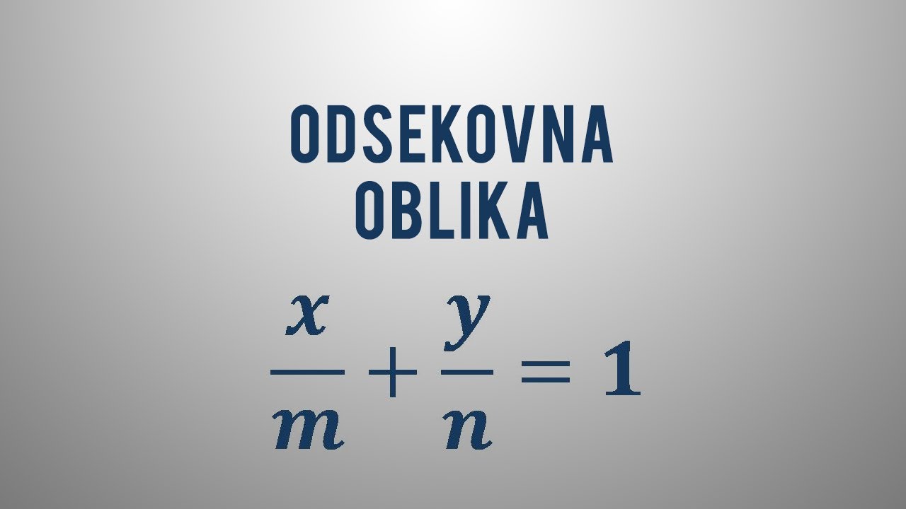 Odsekovna (segmentna) enačba premice