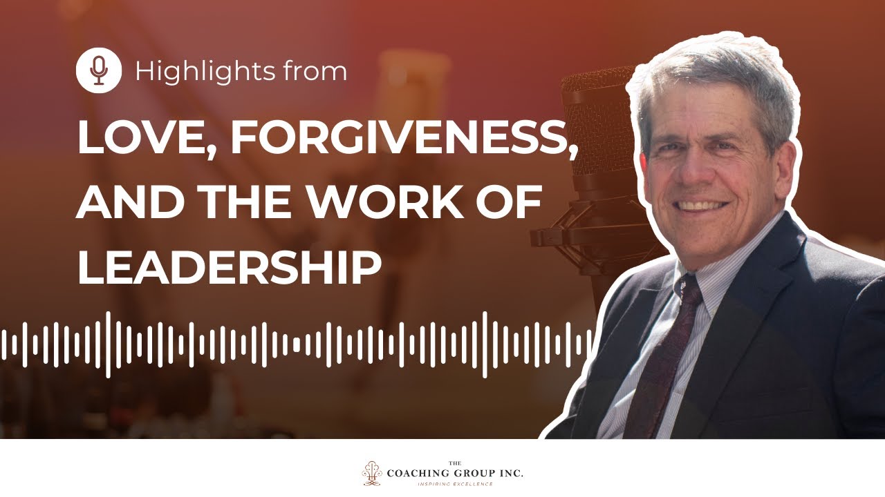 Love, Forgiveness, and the Work of Leadership with Julio Martinez-Clark