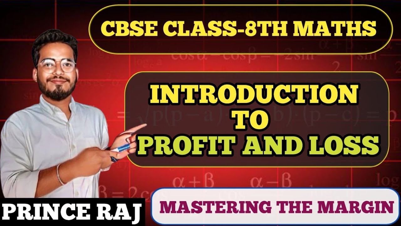 Introduction To Profit And Loss | CBSE Class-8th Maths | Mastering The Margin | Prince Raj 
