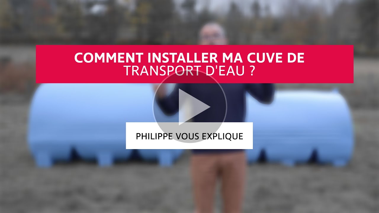 Comment installer ma cuve de transport d'eau ?