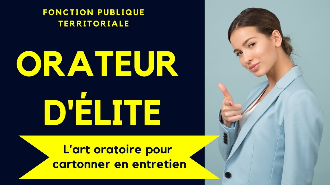 Oral fonction publique : bases de l'art oratoire 🎭 pour cartonner en entretien 👌