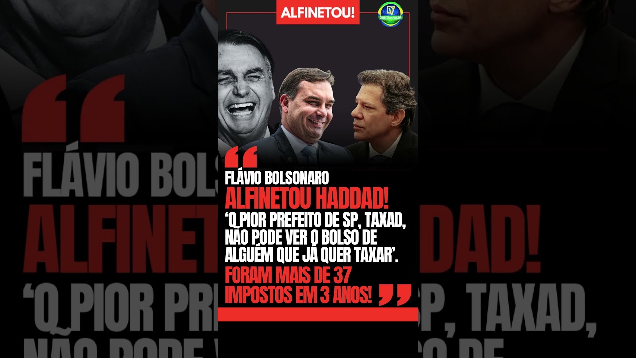 🚨 FL&Aacute;VIO BOLSONARO ALFINETA HADDAD! 💥CHAMOU MINISTRO DE LULA (PT) DE 'TAXAD' E 'PIOR PREFEITO DE SP'