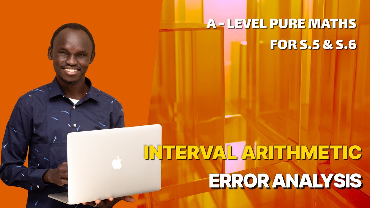 001. INTERVAL ARITHMETIC | A LEVEL APPLIED MATHEMATICS | FOR SENIOR FIVE AND SENIOR SIX (UNEB)