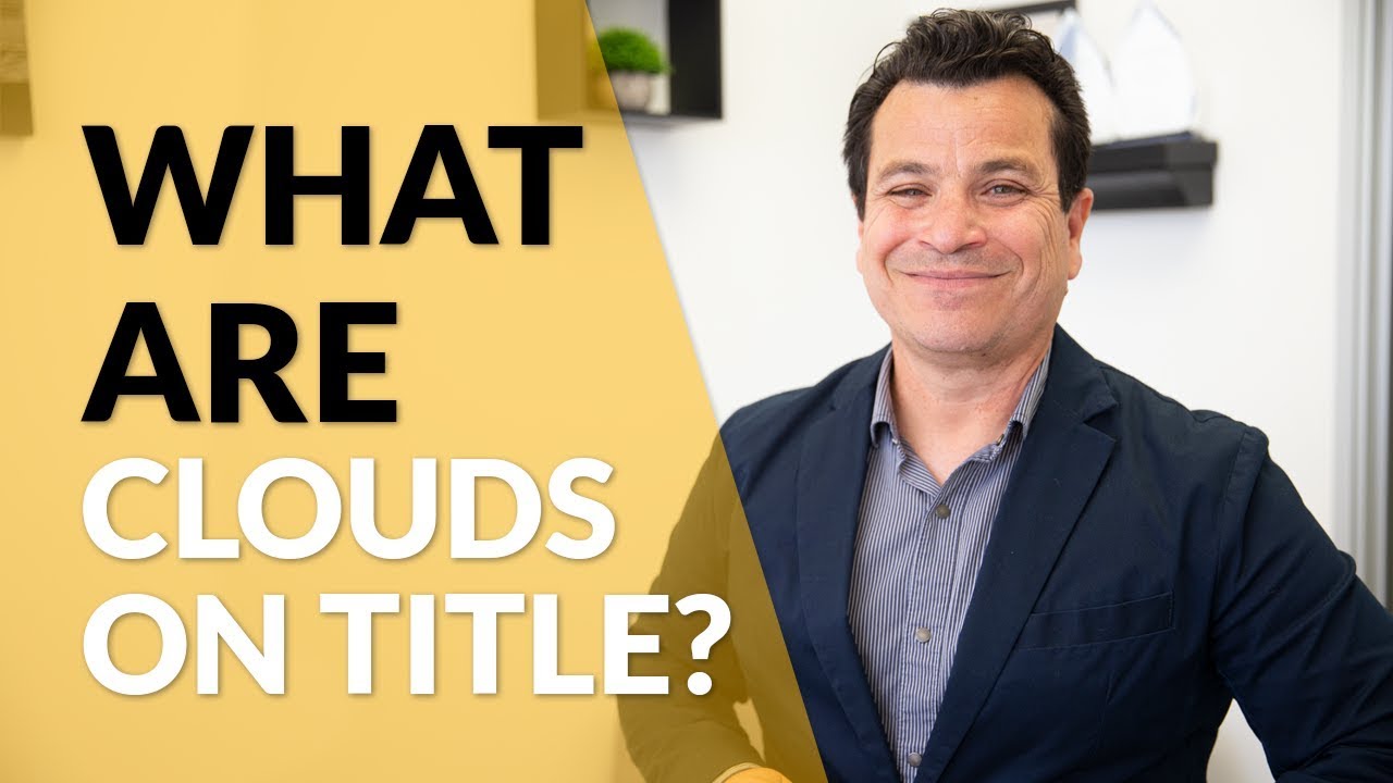What are Clouds on Title in Real Estate?