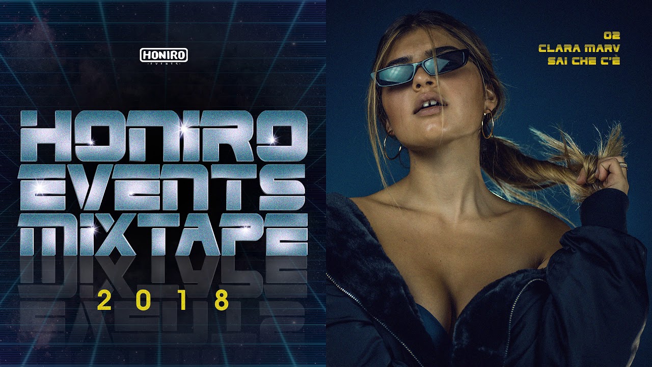 CLARA MARV - 02 - SAI CHE C'E' | HONIRO EVENTS MIXTAPE 2018