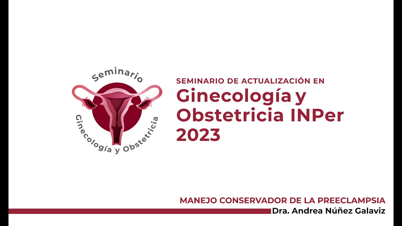 Manejo conservador de la Preeclampsia, Dra. Andrea Núñez Galaviz