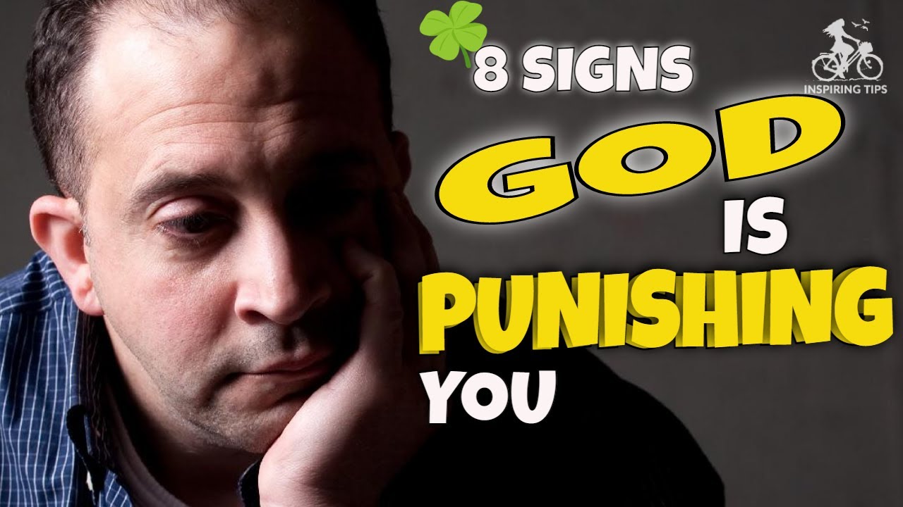 8 Clear Signs that God is Punishing You. Why God is Punishing You?