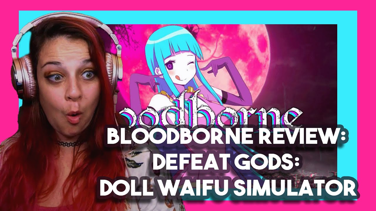 Bartender Reacts to Bloodborne Review: Defeat Gods: Doll Waifu Simulator by Max0r