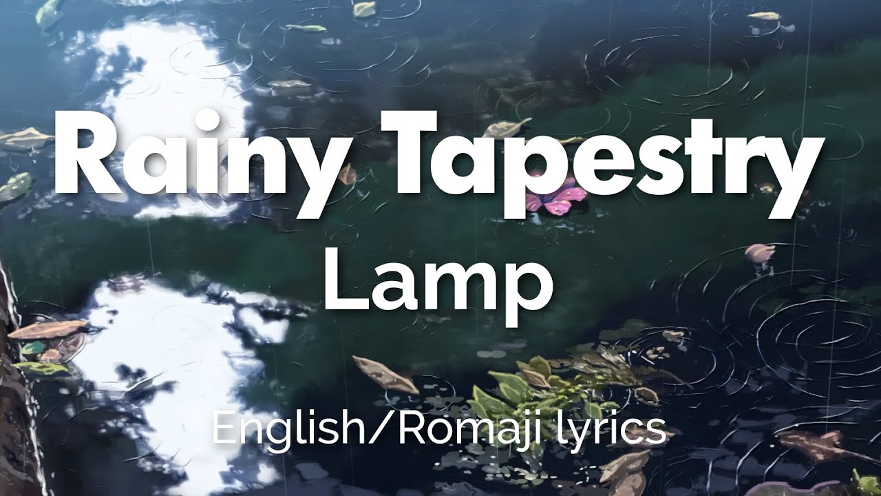 Lamp - Rainy Tapestry | Romaji/English Lyrics