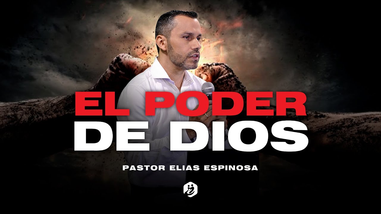 🔴 † El Poder De DIOS - Pastor Elías Espinosa | Prédicas Cristianas