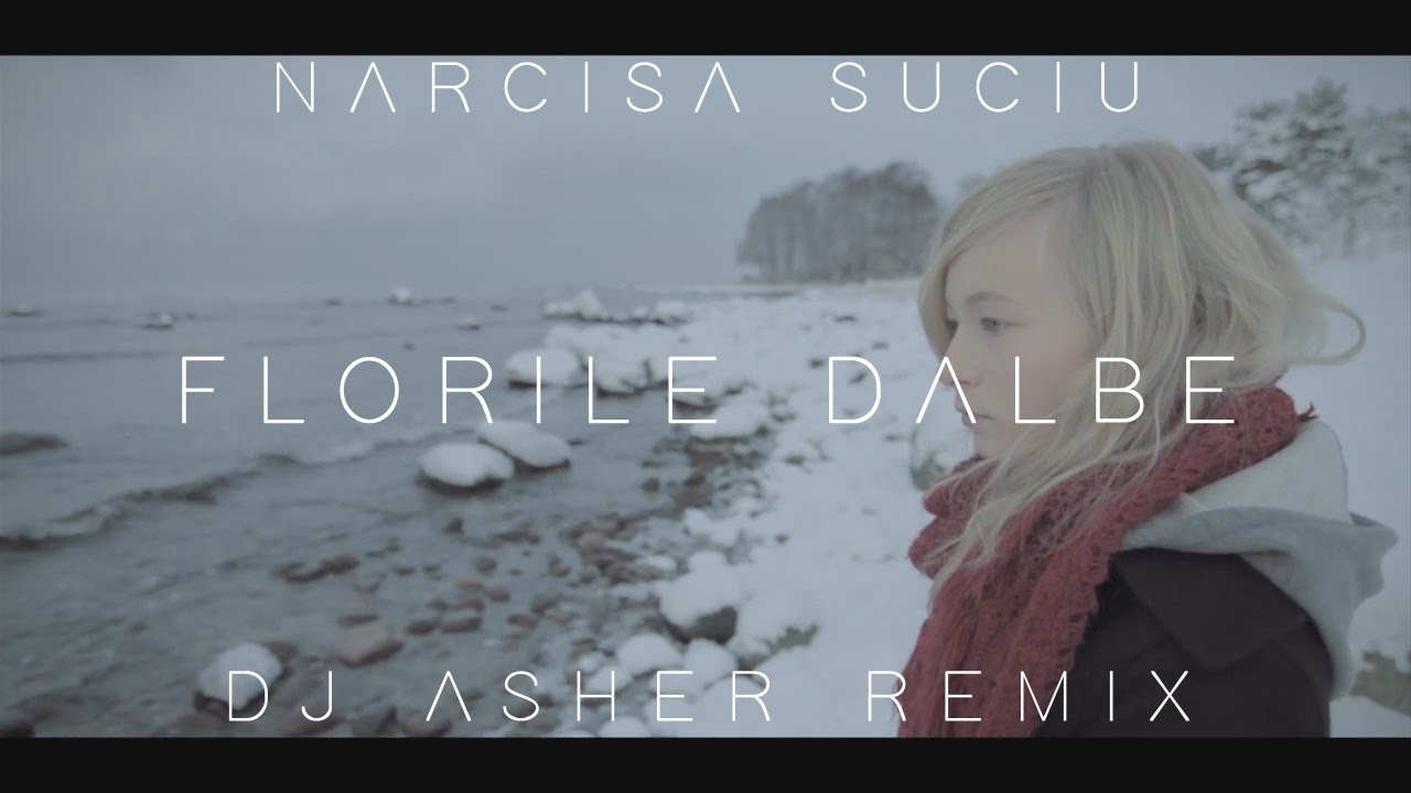 Narcisa Suciu - Florile Dalbe (Asher Remix)