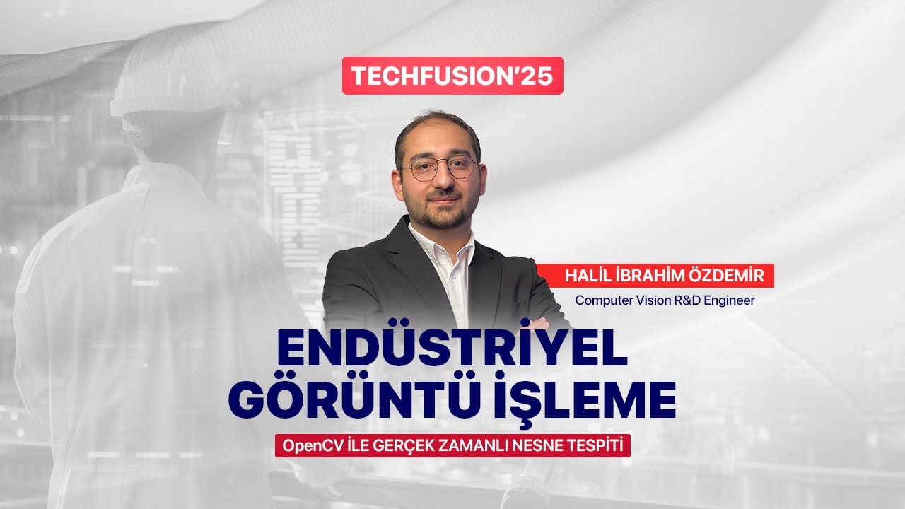 Endüstriyel Görüntü İşleme | TechFusion'25