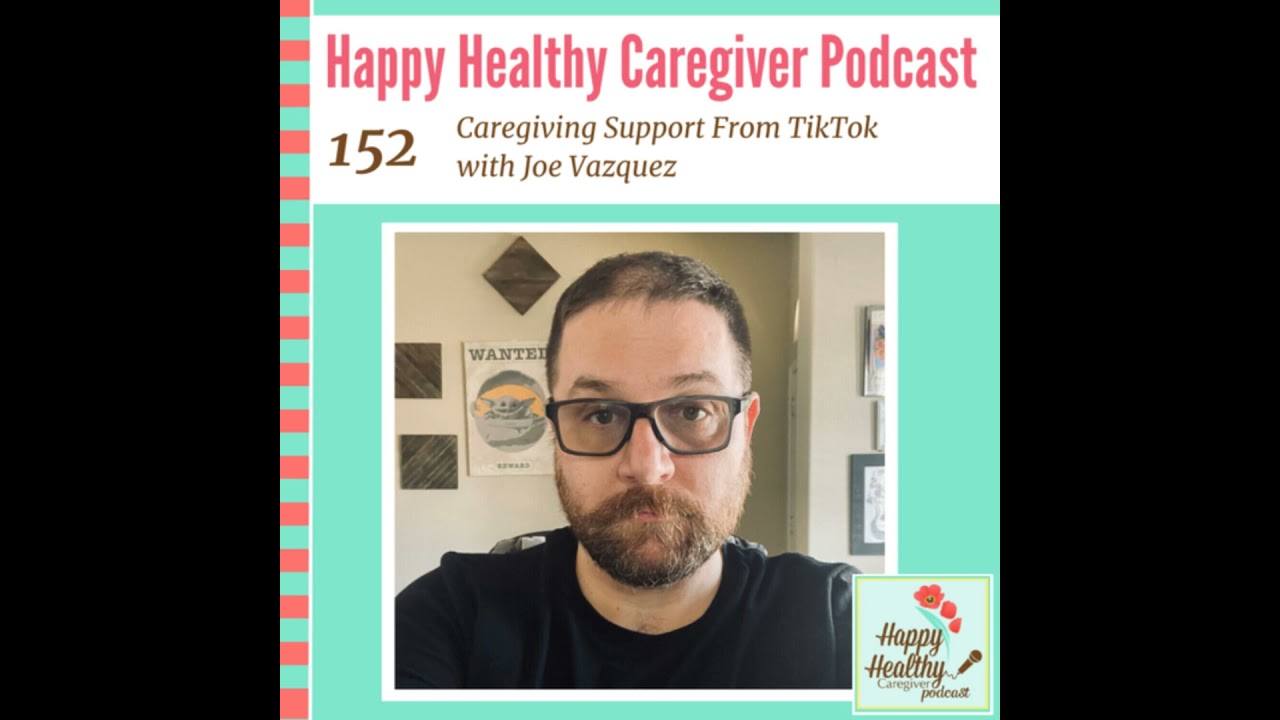 Caregiving Support From TikTok with Joe Vazquez - Caregiver Spotlight