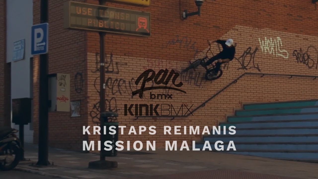 PARBMX / KRISTAPS REIMANIS - MISSION MALAGA