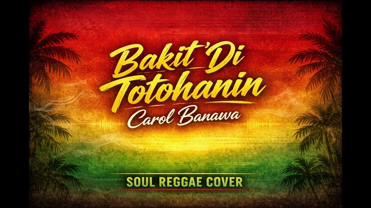 Bakit Di Totohanin Reggae Cover | Carol Banawa | Soul Reggae Cover