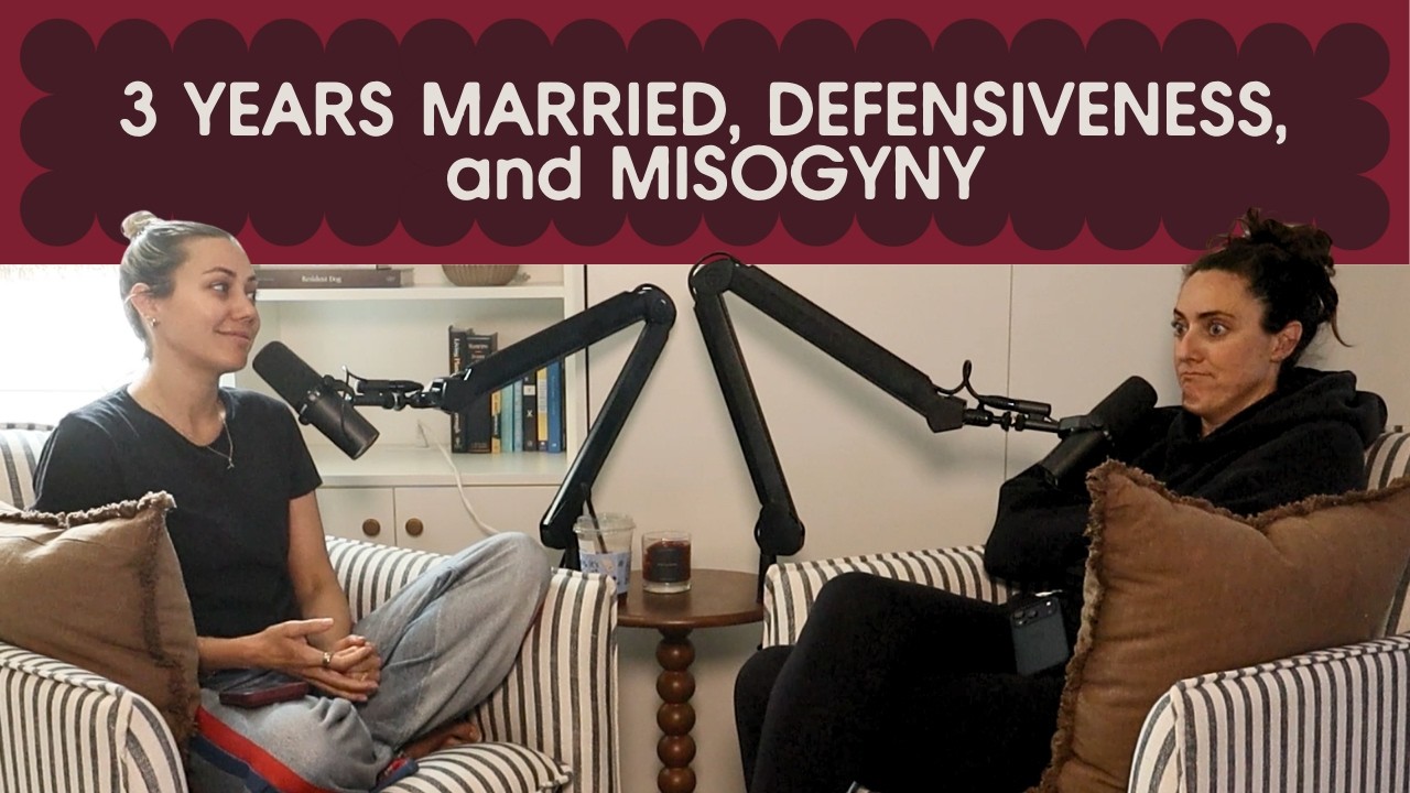 3 years married, defensiveness, and misogyny