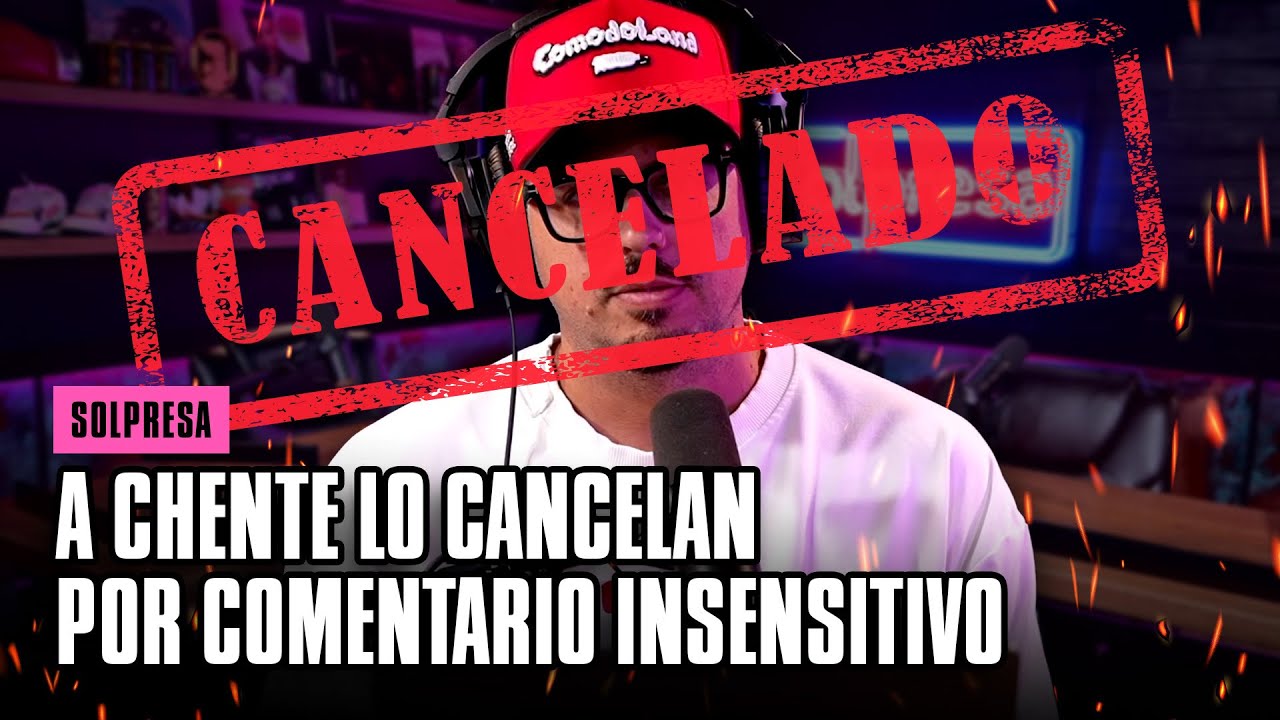 A Chente lo cancelan por comentario insensible