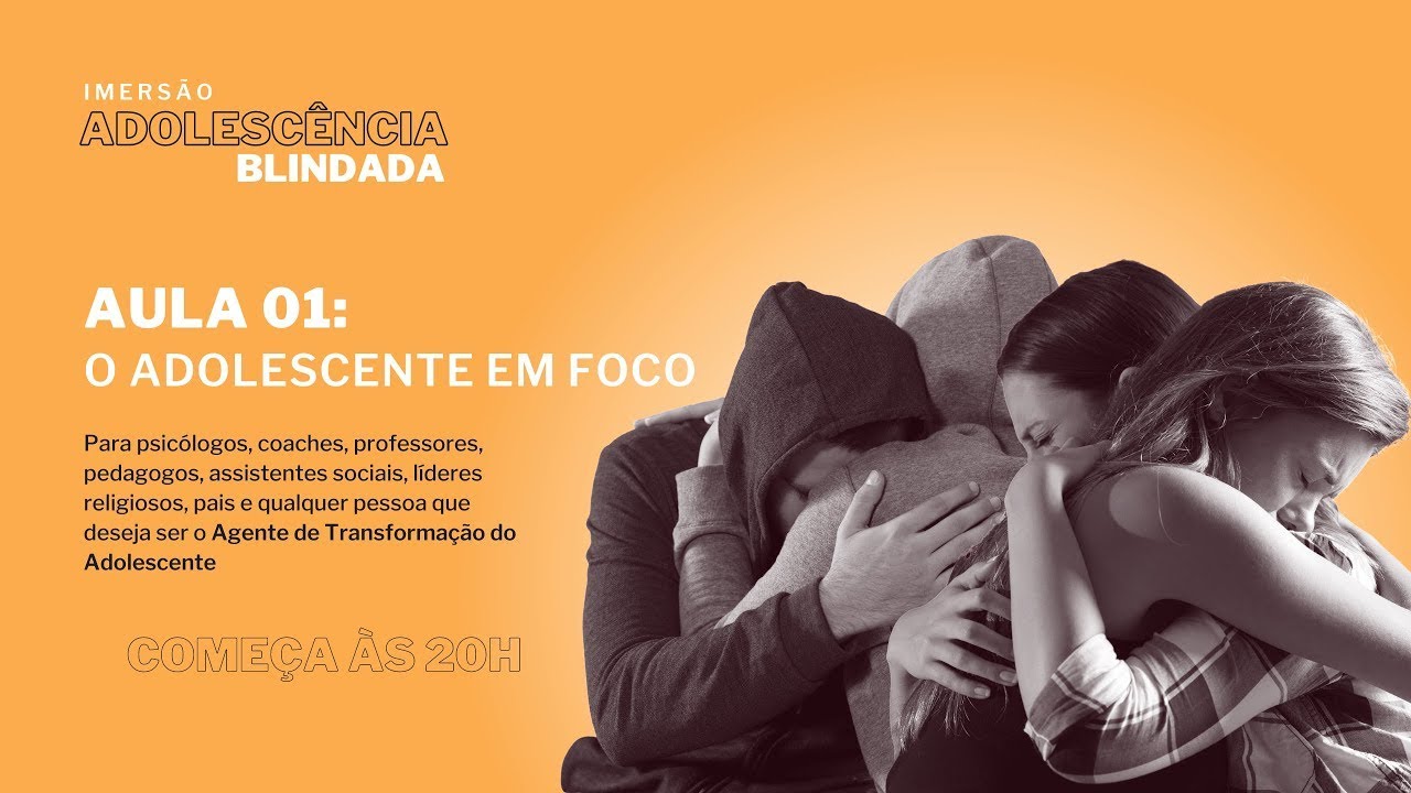 AULA 01  O ADOLESCENTE SAUDÁVEL EM FOCO | IMERSÃO ADOLESCÊNCIA BLINDADA