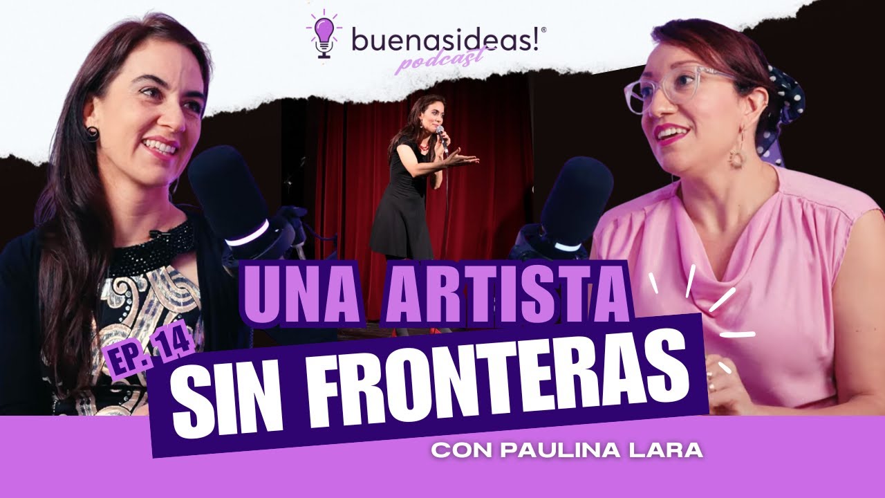De Cancún a Berlín 🎭 Una Vida entre Risas y Maternidad | Paulina Lara Franco #BuenasIdeas E14