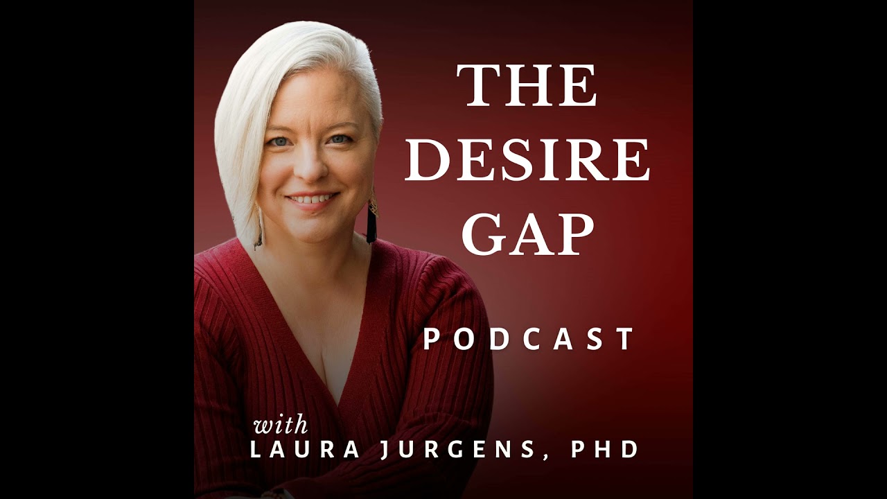 Sex Help for Smart People Evolves to The Desire Gap Podcast: Unpacking The #1 Issue I See