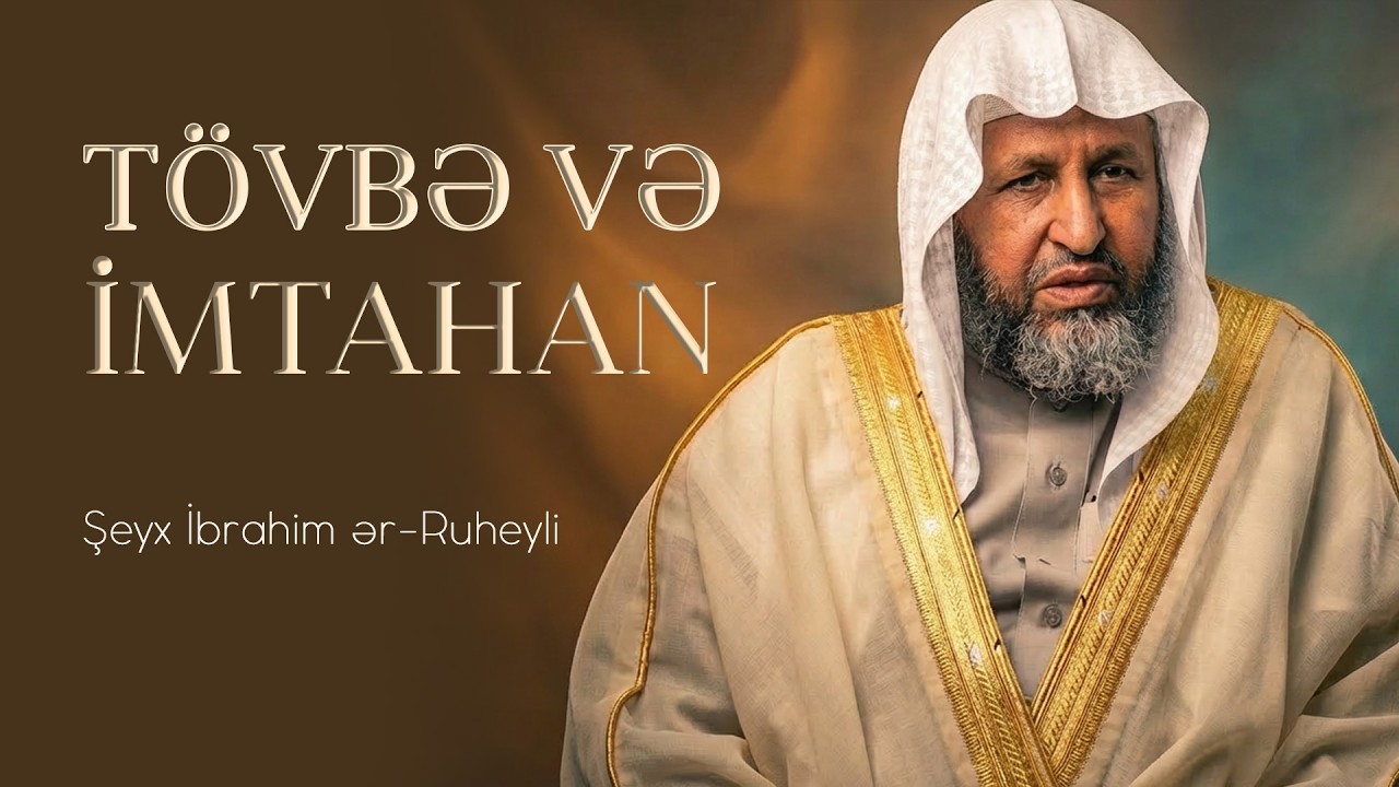 Tövbə və imtahan. \ Şeyx İbrahim ər Ruheyli
