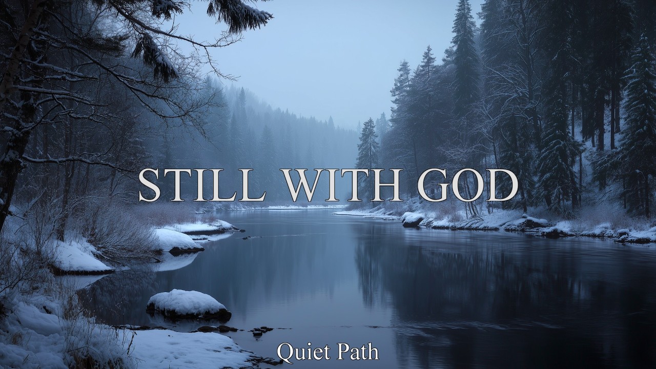 STILL WITH GOD | Quiet Piano Music for Prayer & Rest with Bible Verses
