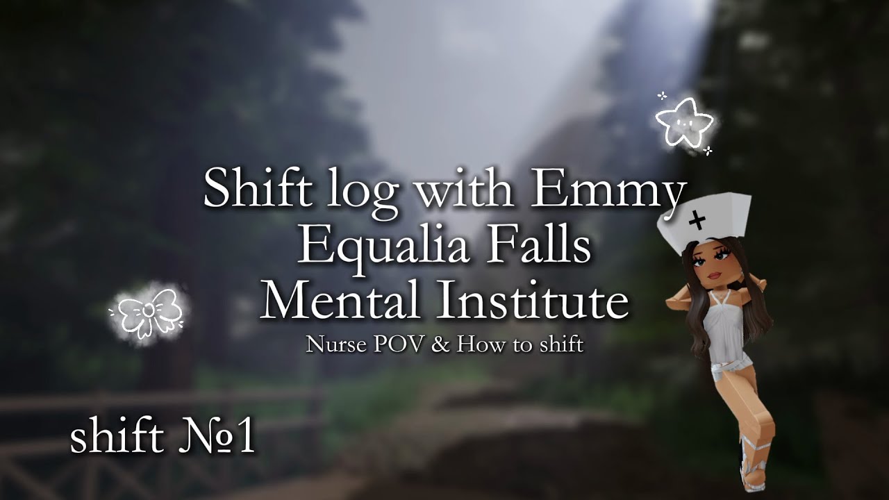 Back to the staff team! / Equalia Falls Mental Institute / Nurse POV & How to shift