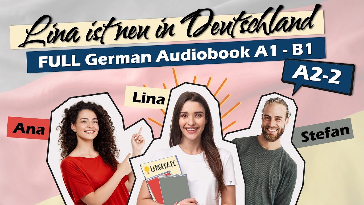 Audiobook for Learning German, COMPLETE A2.2 🎓✨: Lina ist neu in Deutschland (4/6)