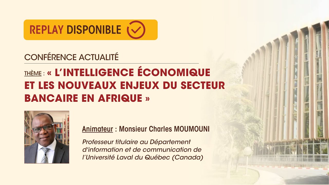 « L'intelligence économique et les nouveaux enjeux du secteur bancaire en Afrique » #ConférenceCOFEB